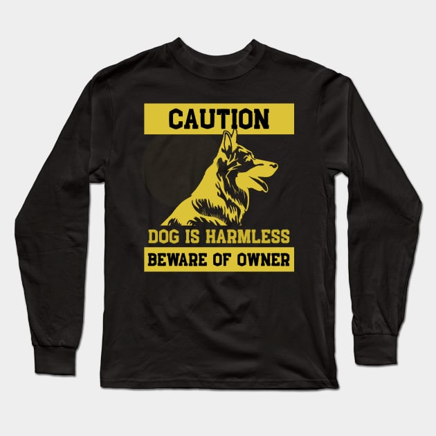 Dog is Harmless Beware Owner German Shepherd Gift Long Sleeve T-Shirt by Mesyo